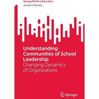 Understanding Communities of School Leadership: Changing Dynamics of Organizatio [Paperback]