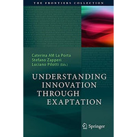 Understanding Innovation Through Exaptation [Paperback]