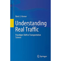 Understanding Real Traffic: Paradigm Shift in Transportation Science [Hardcover]