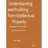 Understanding and Profiting from Intellectual Property: Strategies across Border [Paperback]