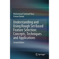 Understanding and Using Rough Set Based Feature Selection: Concepts, Techniques  [Paperback]