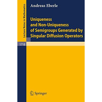 Uniqueness and Non-Uniqueness of Semigroups Generated by Singular Diffusion Oper [Paperback]