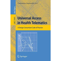 Universal Access in Health Telematics: A Design Code of Practice [Paperback]