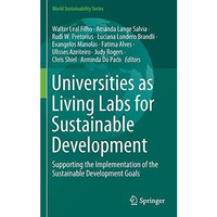 Universities as Living Labs for Sustainable Development: Supporting the Implemen [Hardcover]