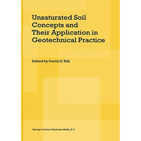 Unsaturated Soil Concepts and Their Application in Geotechnical Practice [Hardcover]