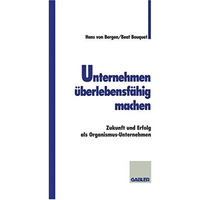 Unternehmen ?berlebensf?hig machen: Zukunft und Erfolg als Organismus-Unternehme [Paperback]