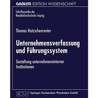 Unternehmensverfassung und F?hrungssystem: Gestaltung unternehmensinterner Insti [Paperback]