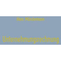 Unternehmungsrechnung: Untersuchungen zur Bilanz, Kalkulation, Planung mit Einf? [Paperback]