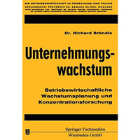 Unternehmungswachstum: Betriebswirtschaftliche Wachstumsplanung und Konzentratio [Paperback]