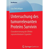 Untersuchung des tumorrelevanten Proteins Survivin: Charakterisierung der Effekt [Paperback]