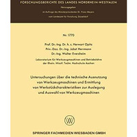 Untersuchungen ?ber die technische Ausnutzung von Werkzeugmaschinen und Ermittlu [Paperback]