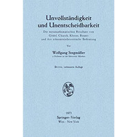 Unvollst?ndigkeit und Unentscheidbarkeit: Die metamathematischen Resultate von G [Paperback]