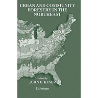 Urban and Community Forestry in the Northeast [Hardcover]