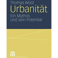 Urbanit?t: Ein Mythos und sein Potential [Paperback]