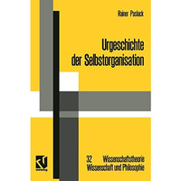 Urgeschichte der Selbstorganisation: Zur Arch?ologie eines wissenschaftlichen Pa [Paperback]