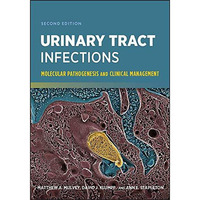 Urinary Tract Infections: Molecular Pathogenesis and Clinical Management [Hardcover]