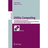 Utility Computing: 15th IFIP/IEEE International Workshop on Distributed Systems: [Paperback]