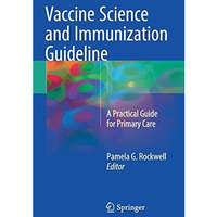 Vaccine Science and Immunization Guideline: A Practical Guide for Primary Care [Hardcover]