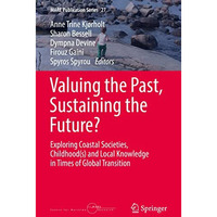 Valuing the Past, Sustaining the Future?: Exploring Coastal Societies,  Childhoo [Hardcover]