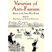 Varieties of Anti-Fascism: Britain in the Inter-War Period [Paperback]