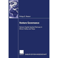 Venture Governance: Venture Capital-backed Startups in Silicon Valley and Tokyo [Paperback]