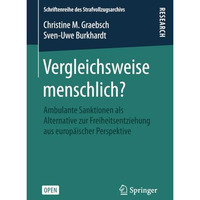 Vergleichsweise menschlich?: Ambulante Sanktionen als Alternative zur Freiheitse [Paperback]