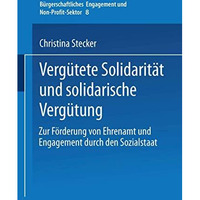 Verg?tete Solidarit?t und solidarische Verg?tung: Zur F?rderung von Ehrenamt und [Paperback]