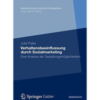 Verhaltensbeeinflussung durch Sozialmarketing: Eine Analyse der Gestaltungsm?gli [Paperback]