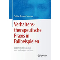 Verhaltenstherapeutische Praxis in Fallbeispielen: Leben statt ?berleben und and [Paperback]