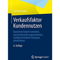 Verkaufsfaktor Kundennutzen: Konkreten Bedarf ermitteln, aus Kundensicht argumen [Paperback]