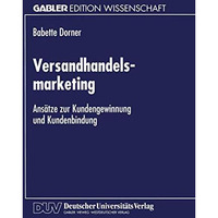 Versandhandelsmarketing: Ans?tze zur Kundengewinnung und Kundenbindung [Paperback]