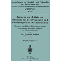 Versuche zur elektrischen Resonanz mit hochfrequenten und niederfrequenten Wechs [Paperback]