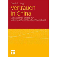 Vertrauen in China: Ein kritischer Beitrag zur kulturvergleichenden Sozialforsch [Paperback]