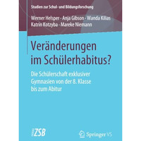 Ver?nderungen im Sch?lerhabitus?: Die Sch?lerschaft exklusiver Gymnasien von der [Paperback]