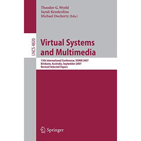 Virtual Systems and Multimedia: 13th International Conference, VSMM 2007, Brisba [Paperback]