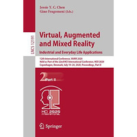 Virtual, Augmented and Mixed Reality. Industrial and Everyday Life Applications: [Paperback]