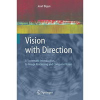 Vision with Direction: A Systematic Introduction to Image Processing and Compute [Hardcover]