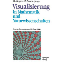 Visualisierung in Mathematik und Naturwissenschaften: Bremer Computergraphik-Tag [Paperback]