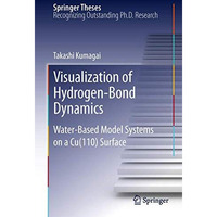 Visualization of Hydrogen-Bond Dynamics: Water-Based Model Systems on a Cu(110)  [Paperback]