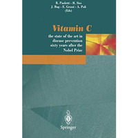 Vitamin C: The state of the art in disease prevention sixty years after the Nobe [Paperback]