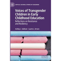 Voices of Transgender Children in Early Childhood Education: Reflections on Resi [Paperback]