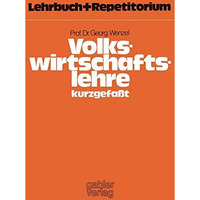 Volkswirtschaftslehre  kurzgefa?t: Lehrbuch und Repetitorium [Paperback]