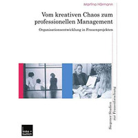 Vom kreativen Chaos zum professionellen Management: Organisationsentwicklung in  [Paperback]