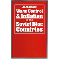 Wage Control and Inflation in the Soviet Bloc Countries [Paperback]