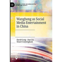 Wanghong as Social Media Entertainment in China [Hardcover]