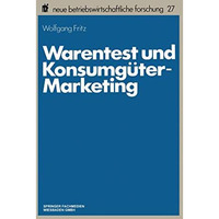 Warentest und Konsumg?ter-Marketing: Forschungskonzeption und Ergebnisse einer e [Paperback]