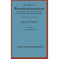 Wasserkraftmaschinen: Eine Einf?hrung in Wesen, Bau und Berechnung von Wasserkra [Paperback]