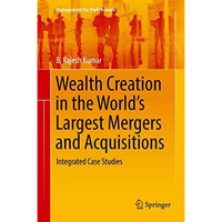 Wealth Creation in the Worlds Largest Mergers and Acquisitions: Integrated Case [Hardcover]