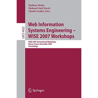 Web Information Systems Engineering  WISE 2007 Workshops: WISE 2007 Internation [Paperback]