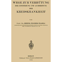 Wege zur Verh?tung der Entstehung und Ausbreitung der Krebskrankheit [Paperback]